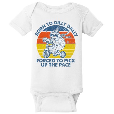 Born To Dilly Dally Forced To Pick Up The Pace Cute Sloth Baby Bodysuit