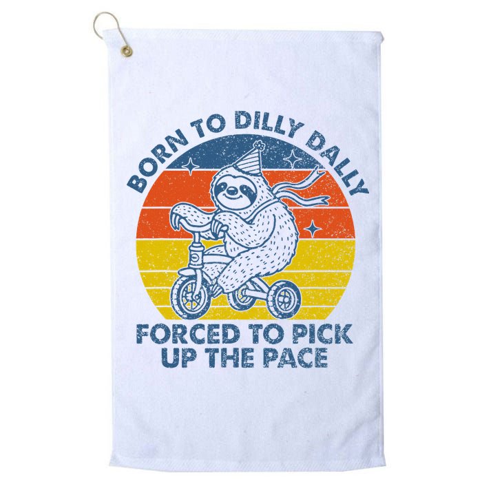 Born To Dilly Dally Forced To Pick Up The Pace Cute Sloth Golf Towel