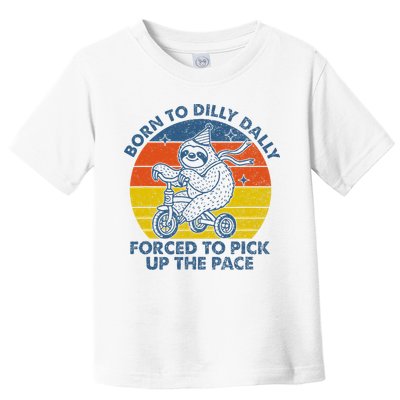 Born To Dilly Dally Forced To Pick Up The Pace Cute Sloth Toddler T-Shirt