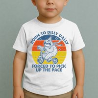 Born To Dilly Dally Forced To Pick Up The Pace Cute Sloth Toddler T-Shirt