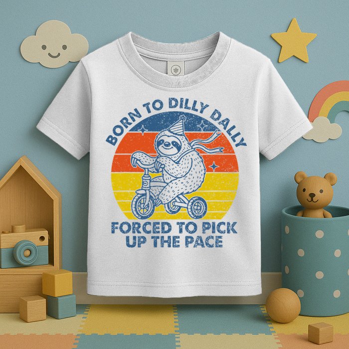 Born To Dilly Dally Forced To Pick Up The Pace Cute Sloth Toddler T-Shirt