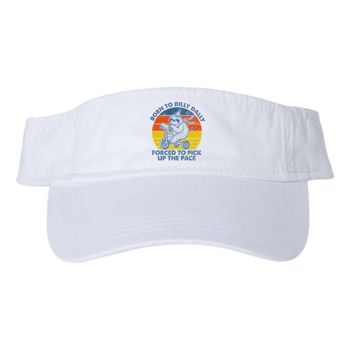 Born To Dilly Dally Forced To Pick Up The Pace Cute Sloth Visor