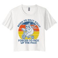 Born To Dilly Dally Forced To Pick Up The Pace Cute Sloth Crop Top
