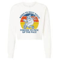 Born To Dilly Dally Forced To Pick Up The Pace Cute Sloth Cropped Pullover Crew