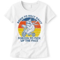 Born To Dilly Dally Forced To Pick Up The Pace Cute Sloth Womens T-Shirt
