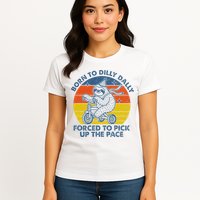 Born To Dilly Dally Forced To Pick Up The Pace Cute Sloth Womens T-Shirt