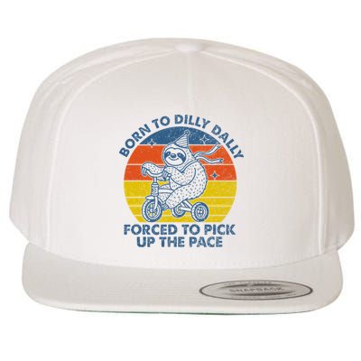 Born To Dilly Dally Forced To Pick Up The Pace Cute Sloth Wool Snapback Cap