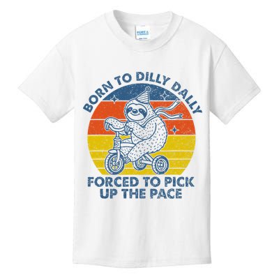 Born To Dilly Dally Forced To Pick Up The Pace Cute Sloth Kids T-Shirt