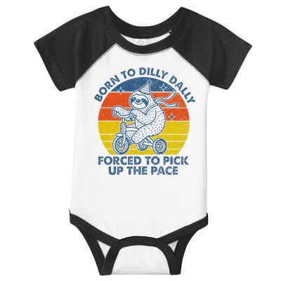 Born To Dilly Dally Forced To Pick Up The Pace Cute Sloth Infant Baby Jersey Bodysuit