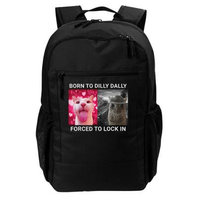 Born To Dilly Dally Forced To Lock In Funny Meme Cute Cat Daily Commute Backpack
