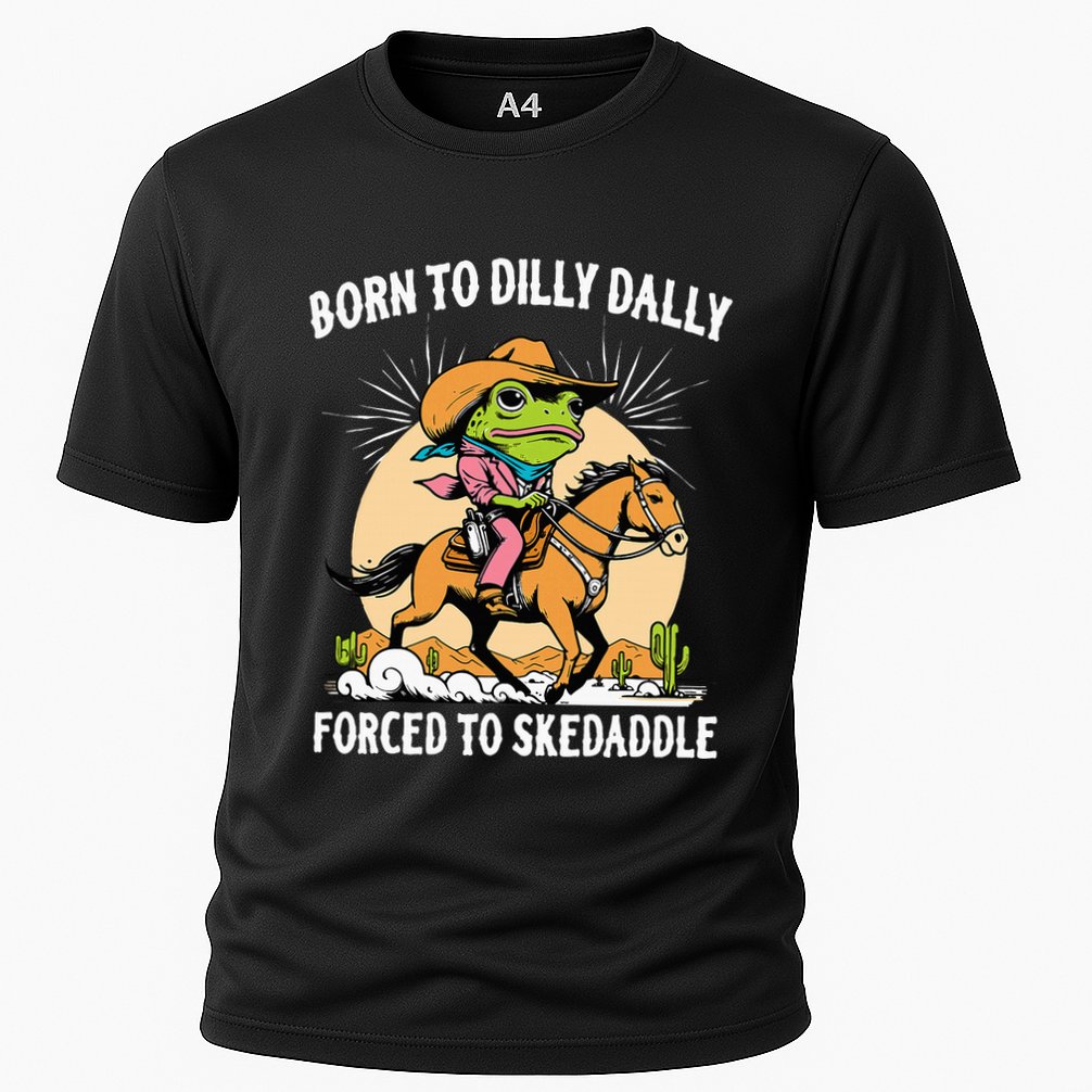 Born To Dilly Dally Forced To Skedaddle Performance Shirt