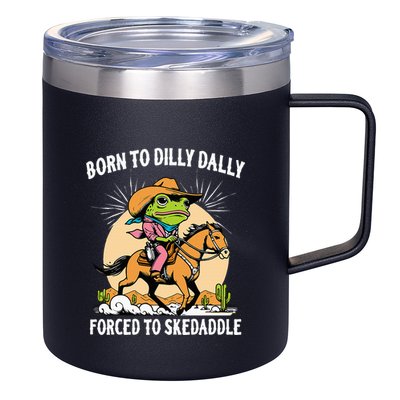 Born To Dilly Dally Forced To Skedaddle 12oz Stainless Steel Coffee Mug