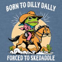 Born To Dilly Dally Forced To Skedaddle Garment-Dyed Sweatshirt