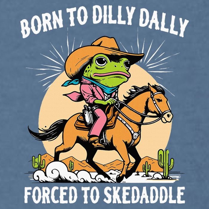 Born To Dilly Dally Forced To Skedaddle Garment-Dyed Sweatshirt