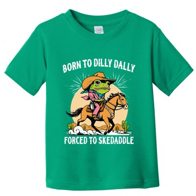 Born To Dilly Dally Forced To Skedaddle Toddler T-Shirt