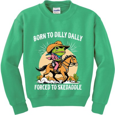 Born To Dilly Dally Forced To Skedaddle Kids Sweatshirt