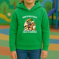 Born To Dilly Dally Forced To Skedaddle Kids Hoodie