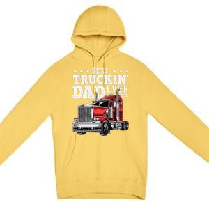 Best Truckin Dad Ever Big Rig Trucker Fathers Day Gift Premium Pullover Hoodie