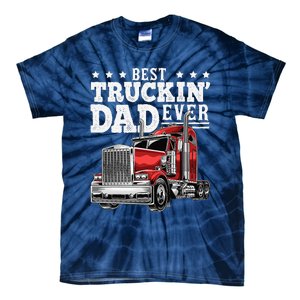 Best Truckin Dad Ever Big Rig Trucker Fathers Day Gift Tie-Dye T-Shirt