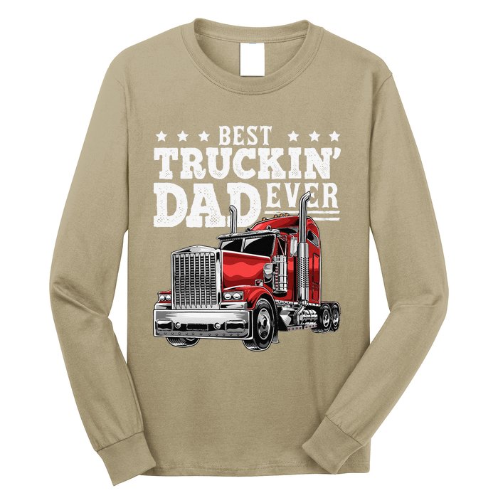 Best Truckin Dad Ever Big Rig Trucker Fathers Day Gift Long Sleeve Shirt