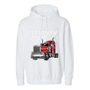 Best Truckin Dad Ever Big Rig Trucker Fathers Day Gift Garment-Dyed Fleece Hoodie