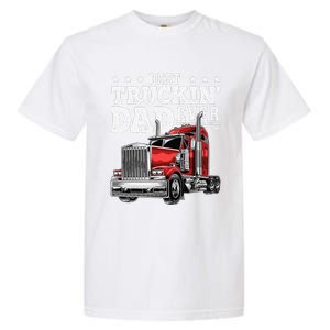 Best Truckin Dad Ever Big Rig Trucker Fathers Day Gift Garment-Dyed Heavyweight T-Shirt