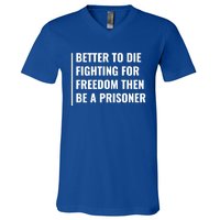 Better To Die Fighting For Freedom Quote Freedom Saying Gift V-Neck T-Shirt