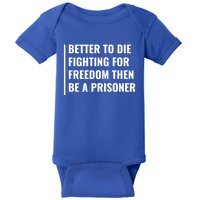 Better To Die Fighting For Freedom Quote Freedom Saying Gift Baby Bodysuit