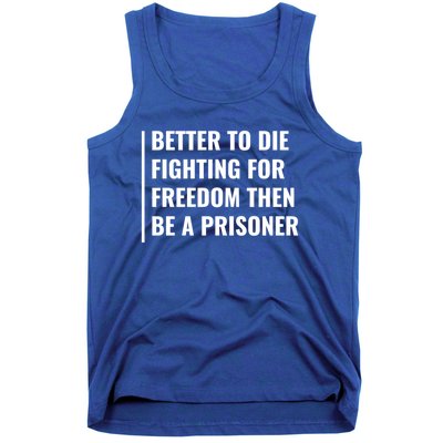 Better To Die Fighting For Freedom Quote Freedom Saying Gift Tank Top