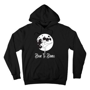 Born To Dance Silhouette Dancing Moon Dancer Xmas Gift Hoodie