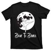 Born To Dance Silhouette Dancing Moon Dancer Xmas Gift T-Shirt