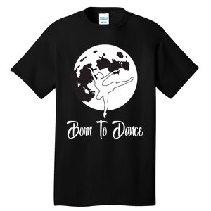 Born To Dance Silhouette Dancing Moon Dancer Xmas Gift Tall T-Shirt