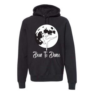 Born To Dance Silhouette Dancing Moon Dancer Xmas Gift Premium Hoodie