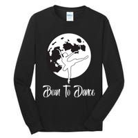 Born To Dance Silhouette Dancing Moon Dancer Xmas Gift Tall Long Sleeve T-Shirt