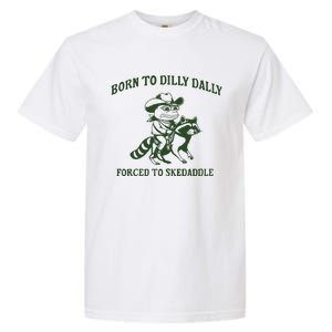 Born To Dilly Dally Funny Frog Meme Silly Frog Mental Health Garment-Dyed Heavyweight T-Shirt