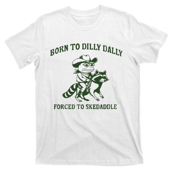 Born To Dilly Dally Funny Frog Meme Silly Frog Mental Health T-Shirt