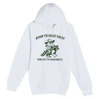 Born To Dilly Dally Funny Frog Meme Silly Frog Mental Health Premium Pullover Hoodie