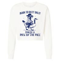 Born To Dilly Dally, Forced To Pick Up The Pace Cropped Pullover Crew
