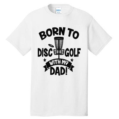  Born To Disc Golf With My Dad Disc Golf Lover Baby Toddler Tall T-Shirt