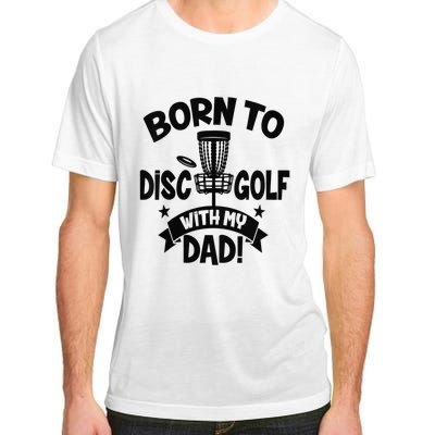  Born To Disc Golf With My Dad Disc Golf Lover Baby Toddler Adult ChromaSoft Performance T-Shirt