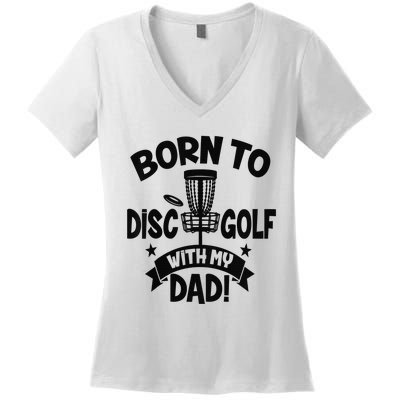  Born To Disc Golf With My Dad Disc Golf Lover Baby Toddler Women's V-Neck T-Shirt