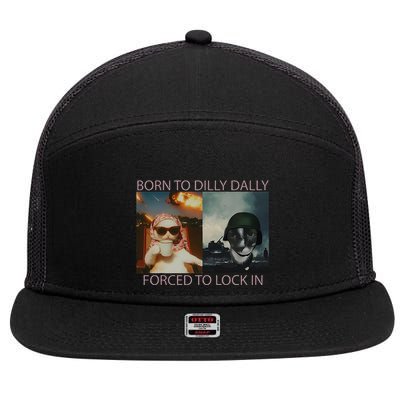 Born To Dilly Dally Forced To Lock In Cat Meme 7 Panel Mesh Trucker Snapback Hat