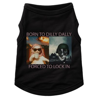 Born To Dilly Dally Forced To Lock In Cat Meme Doggie Tank