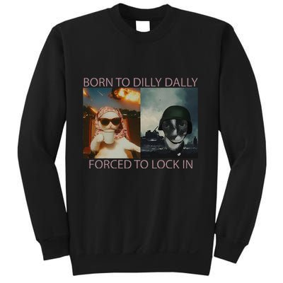Born To Dilly Dally Forced To Lock In Cat Meme Sweatshirt