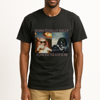 Born To Dilly Dally Forced To Lock In Cat Meme Tall T-Shirt