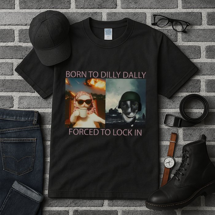 Born To Dilly Dally Forced To Lock In Cat Meme Tall T-Shirt