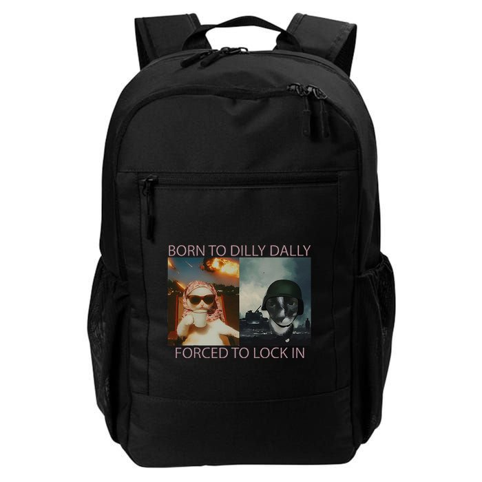 Born To Dilly Dally Forced To Lock In Cat Meme Backpack