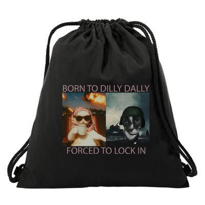 Born To Dilly Dally Forced To Lock In Cat Meme Drawstring Bag