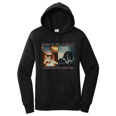 Born To Dilly Dally Forced To Lock In Cat Meme Women's Pullover Hoodie