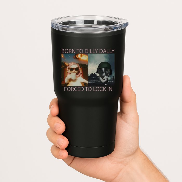Born To Dilly Dally Forced To Lock In Cat Meme Tumbler